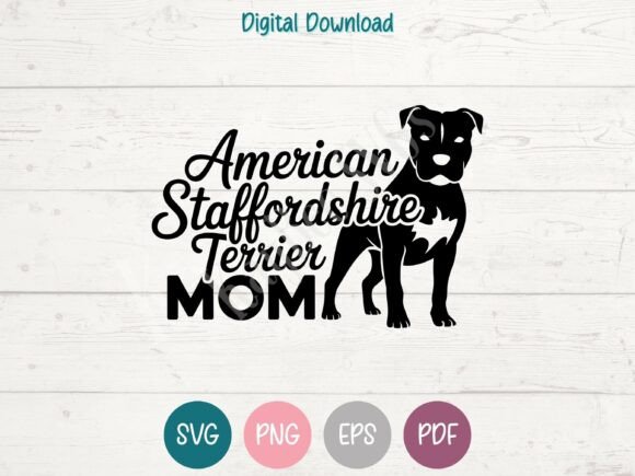American Staffordshire Terrier Dog Mom Graphics for T-Shirt Designs