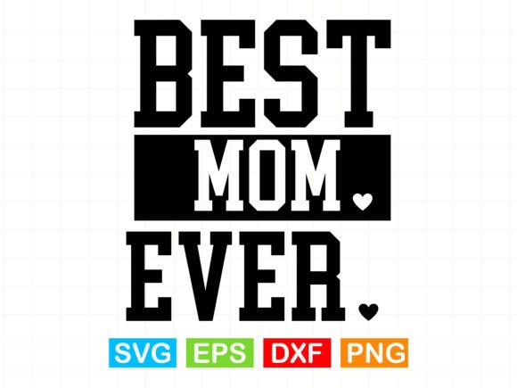 Best Mom Ever Sweatshirt Mother’s Day – A Graphic Design Asset for T-Shirt Designs