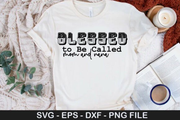 Blessed to Be Called Mom and Nana PNG – A Versatile Graphic Design Asset for T-Shirt Designs
