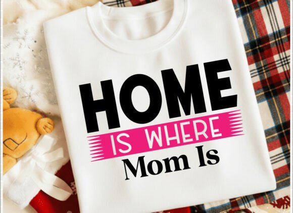 Home is Where Mom Is T-Shirt: A Versatile Graphic Design Asset for Branding