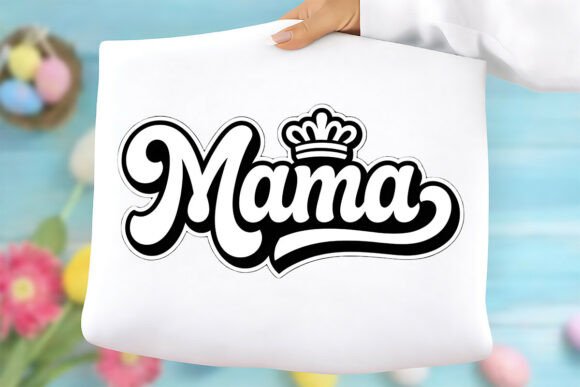 Mama PNG, Queen Mom Design: A Versatile Graphic for T-Shirt and Branding Projects