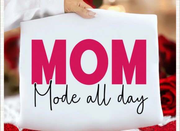 Mom Mode All Day T-Shirt Graphics for Creative Sellers