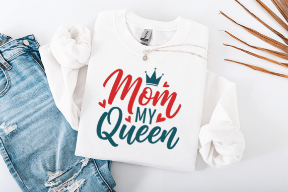 Mom My Queen Mother’s Day Graphics for T-Shirt Designs