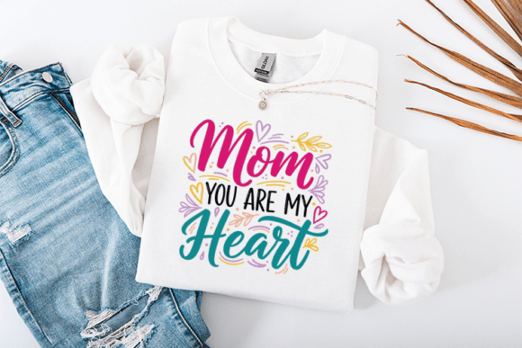 Mom You Are My Heart Mother’s Day Graphics for T-Shirt Designs