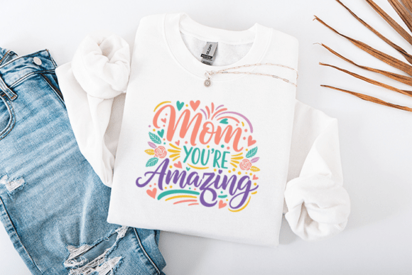 Mom You’re Amazing Mother’s Day Graphics for T-Shirt Designs