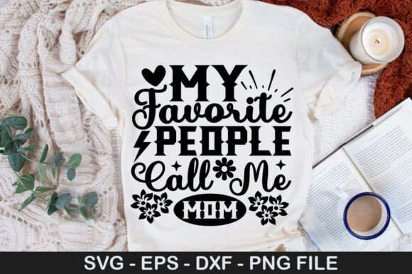 My Favorite People Call Me Mom Png: A Versatile Graphic Design Asset for T-Shirt Designs