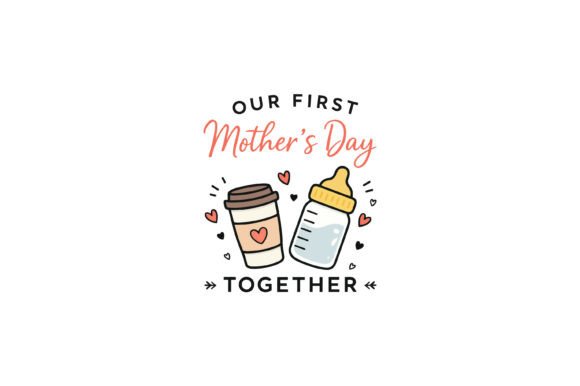 Our First Mothers Day Together – A Graphic Design Asset for T-Shirt Designs and More