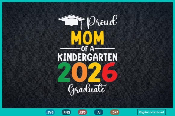 Proud Mom of a Kindergarten Graduate: A Graphic Design Asset for T-Shirt Designs
